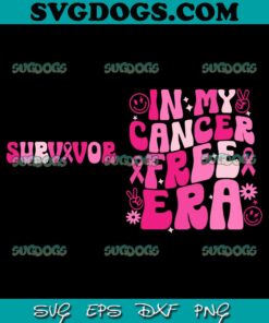 In My Cancer Free Era Bundle SVG PNG, Breast Cancer Awareness Warrior SVG, Cancer Survivor SVG PNG EPS DXF