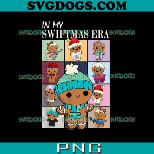 Gingerbread In My Swiftmas Era PNG, Funny Gingerbread Christmas Xmas PNG, Christmas PNG