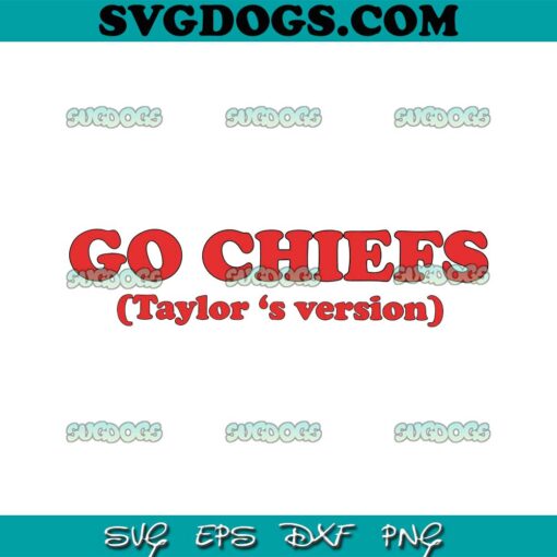 Go Chiefs Taylors Version In My Kelce Eras SVG, Taylor Swift SVG PNG EPS DXF