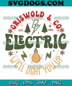 Griswold And Co Electric We Will Light You Up SVG PNG, Griswold Electric SVG, Christmas Vacation SVG PNG EPS DXF
