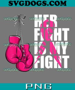 Her Fight Is My Fight PNG, Breast Cancer Awareness Husband Support Squad PNG, Breast Cancer PNG