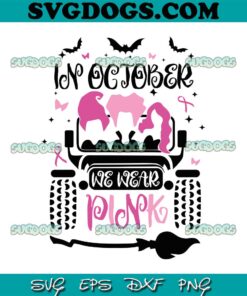 Hocus Pocus Breast Cancer SVG, In October We Wear Pink SVG, Halloween Breast Cancer SVG PNG EPS DXF