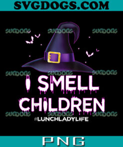 I Smell Children Lunch Lady Life PNG, Halloween PNG