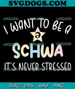 I Want To Be A Schwa Its Never Stressed SVG, Trending SVG PNG EPS DXF