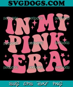 In My Pink Era SVG PNG, In October We Wear Pink SVG, Breast Cancer Awareness SVG PNG EPS DXF