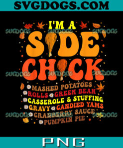Im A Side Chick Thanksgiving Day PNG, Funny Turkey Leg Autumn PNG