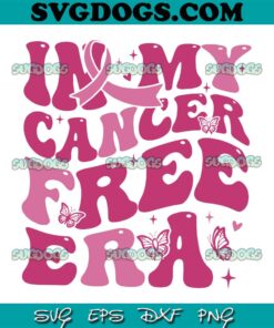 In My Cancer Free Era SVG PNG, Breast Cancer Survivor SVG, Breast Cancer Awareness SVG PNG EPS DXF