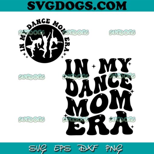 In My Dance Mom Era Retro Dancing SVG, Mom Era SVG PNG EPS DXF