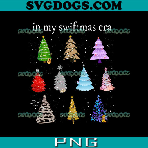 In My Swiftmas Era Christmas Trees PNG, Christmas Tree Farm Tswift PNG, Taylor Swift Christmas PNG