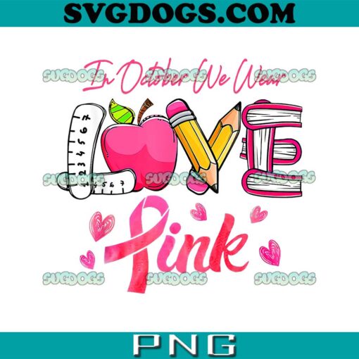 In October We Wear Pink PNG, Teacher Breast Cancer Awareness PNG, Pink Ribbon Teacher PNG