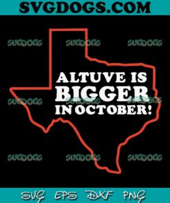 Jose Altuve Is Bigger In October MLB Playoffs SVG PNG, Jose Altuve Stats SVG, Houston Astros SVG PNG EPS DXF