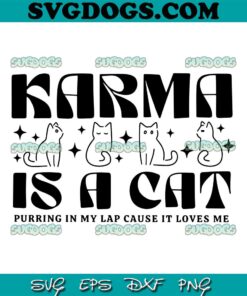 Karma Is A Cat Purring In My Lap SVG, Trending SVG PNG EPS DXF