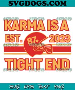 Karma Is A Tight End Est 2023 Football SVG, Taylor Swift SVG PNG EPS DXF