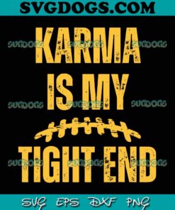 Karma Is My Tight End SVG PNG, Travis Kelce 87 SVG, Taylor Swift SVG PNG EPS DXF