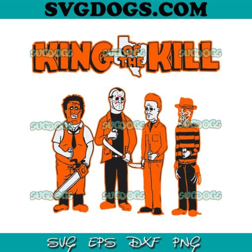 King Of The Kill Horror Movie SVG, Horror Characters Halloween SVG, Horror Movies Halloween SVG PNG EPS DXF