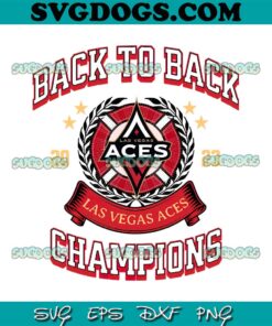 Las Vegas Aces Back To Back WNBA Champions 2023 SVG PNG, Las Vegas Aces SVG, WNBA SVG PNG EPS DXF