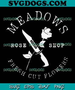 Meadows Rose Shop Fresh Cut Flowers SVG, Trending SVG PNG EPS DXF