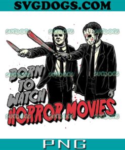 Michael Myers And Jason Voorhees PNG, Born To Watch Horror Movies PNG, Halloween PNG