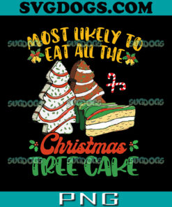 Most Likely To Eat All The Christmas Tree Cakes Debbie Becky  PNG