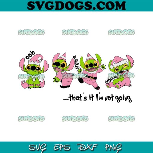 Pink Stitch That’s It I’m Not Going SVG, Pink Grinch Christmas SVG, Stitch Christmas SVG PNG EPS DXF