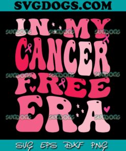 Retro In My Cancer Free SVG, Era Breast Cancer SVG, Awareness SVG PNG EPS DXF