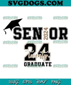 Senior 2024 SVG, Graduation SVG, Class Of 2024 SVG PNG EPS DXF