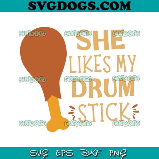 She Likes My Drum Stick SVG, Funny Couple Matching Thanksgiving SVG, Thanksgiving SVG PNG EPS DXF