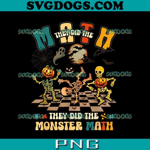 Skeleton Dancing They Did The Math They Did The Monster Math PNG, Skull PNG, Halloween PNG