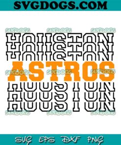 Stacked Houston Astros SVG PNG, Stacked Astros SVG, Go Astros SVG PNG EPS DXF