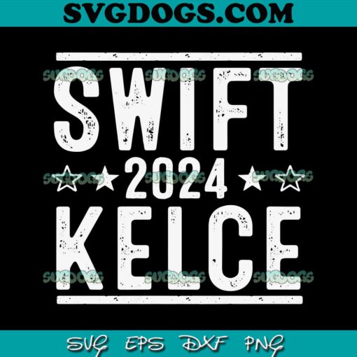 Swift And Kelce 2024 SVG PNG, Swift Kelce SVG, Travis Kelce SVG PNG EPS DXF