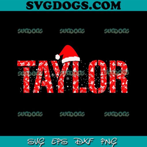 Taylor Christmas SVG, Funny Taylor Santa First Name Christmas Taylo SVG, Taylor Swift SVG PNG EPS DXF