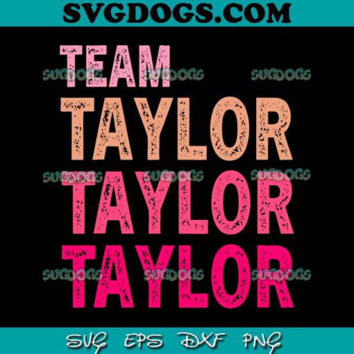 Team Taylor SVG PNG, Taylor Swift SVG, Taylor’s Eras SVG PNG EPS DXF