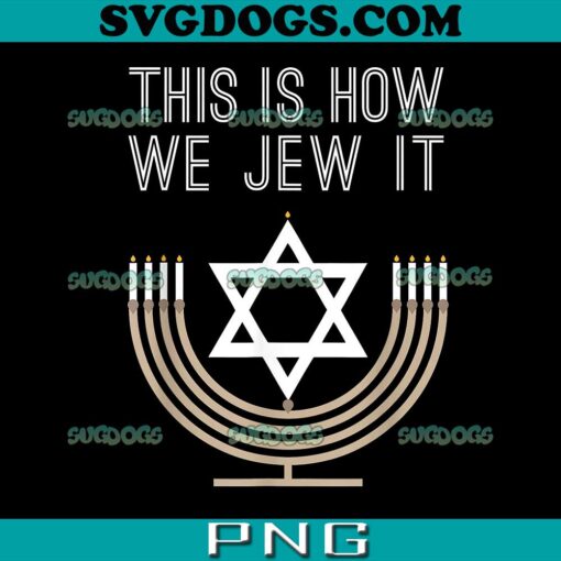 This Is How We Jew It PNG, Jewish Hanukkah Menorah PNG, Happy Hanukkah PNG