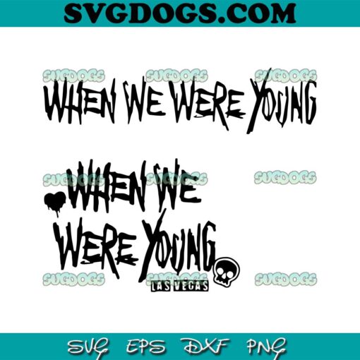 When We Were Young SVG Bundle, When We Were Young Las Vegas SVG, Music SVG PNG EPS DXF