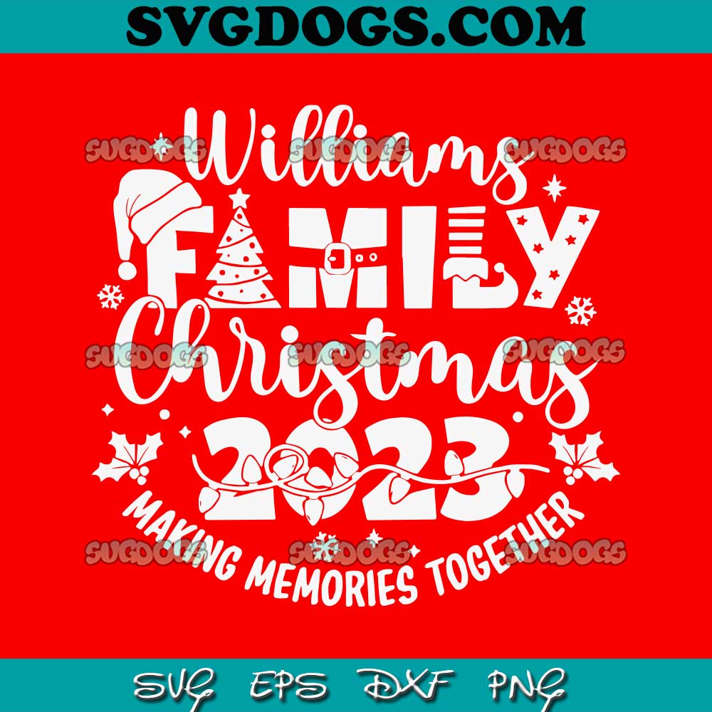 Williams Family Christmas 2023 SVG PNG, 2023 Family Christmas SVG, Christmas Crew SVG PNG EPS DXF