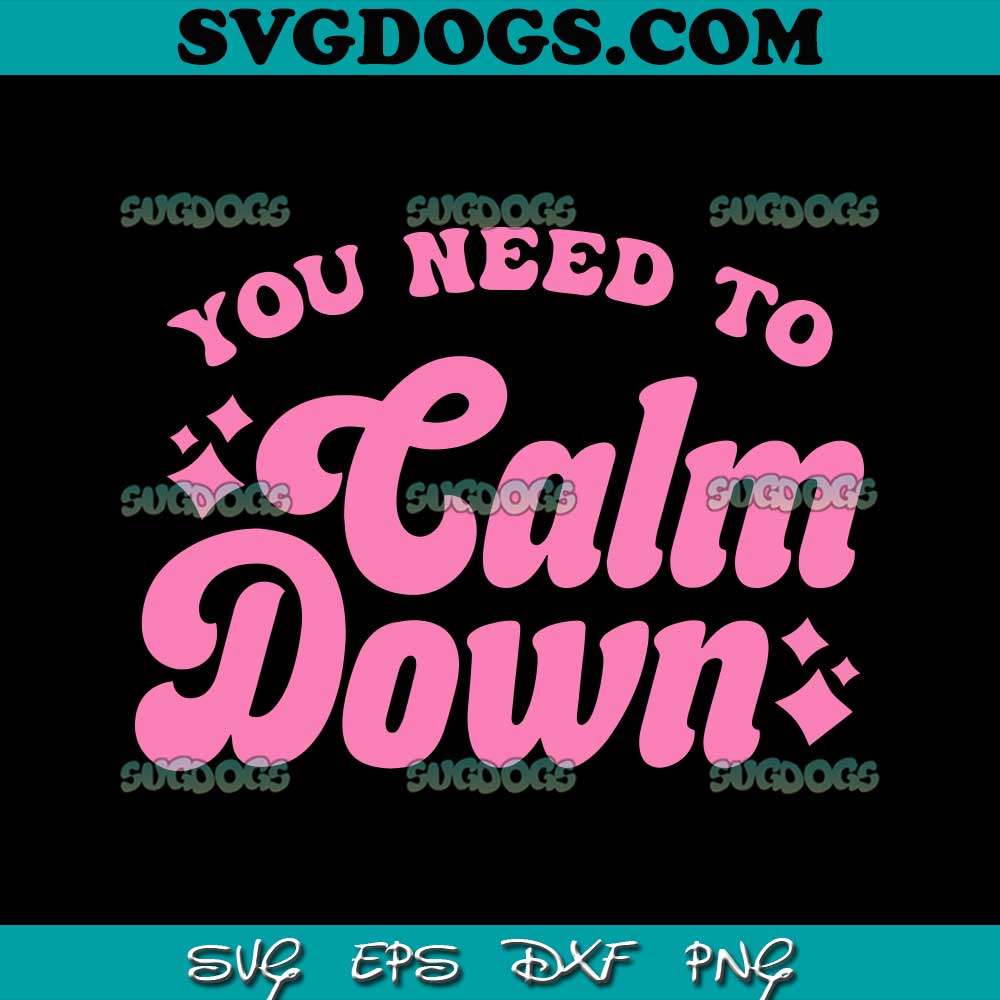 You Need To Calm Down SVG, Groovy Retro Cute Funny SVG PNG EPS DXF