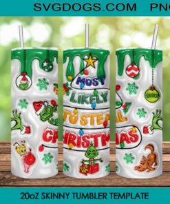 3D Inflated Most Likely To Steal Christmas 20oz Tumbler Wrap PNG, Grinchmas Tumbler Wrap PNG File