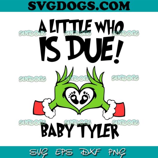 A Little Who Is Due Baby Tyler SVG, Grinchmas Pregnancy Announcement SVG PNG EPS DXF