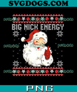 Big Nick Energy PNG, Santa Funny Xmas Christmas PNG, Big Nick Energy Santa PNG