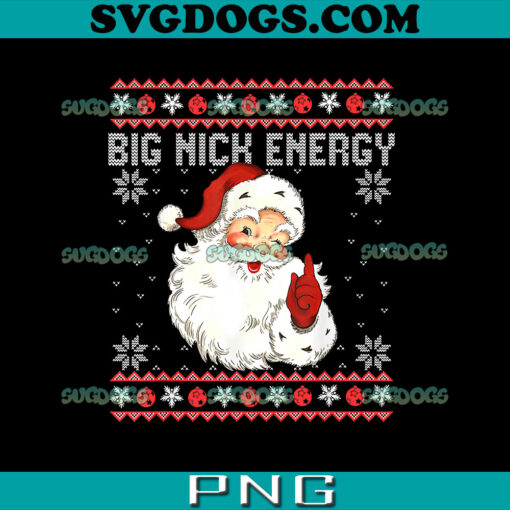 Big Nick Energy PNG, Santa Funny Xmas Christmas PNG, Big Nick Energy Santa PNG