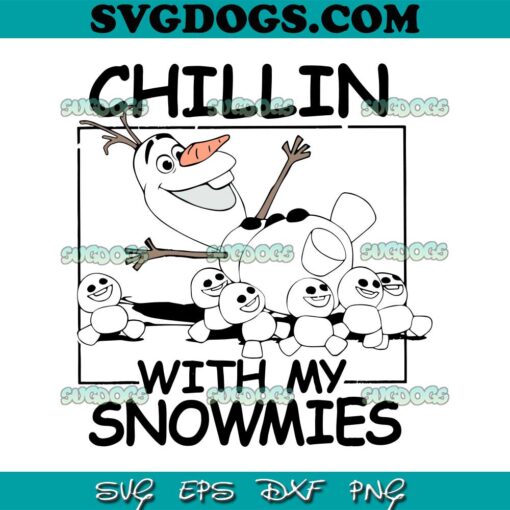 Chillin With My Snowmies SVG, Olaf Christmas SVG, Snowman By Lillyarts SVG PNG EPS DXF