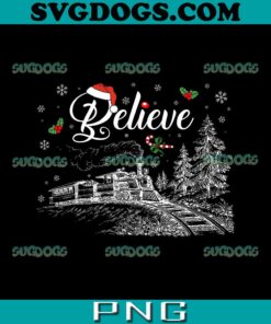 Christmas Believe North Pole PNG, Polar Express All Abroad Xmas PNG