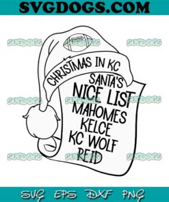 Christmas In KC Santas Nice List Mahome Kelce KC Wolf Reid SVG, Christmas Football SVG PNG EPS DXF