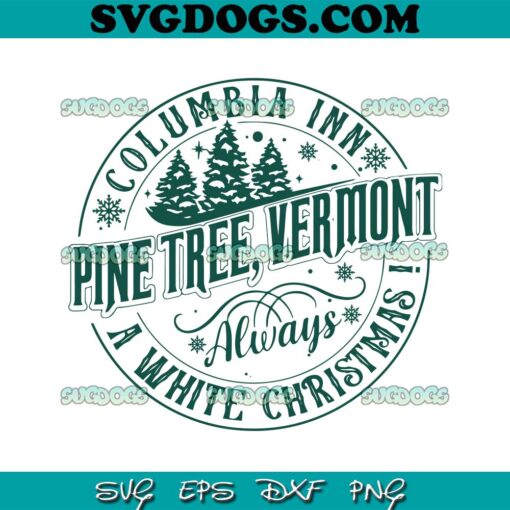 Columbia Inn Pine Tree Vermont SVG, Always A White Christmas SVG PNG DXF EPS