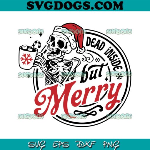 Dead Inside But Merry SVG, Skull Santa Claus SVG, Christmas SVG PNG EPS DXF