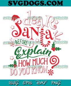 Dear Santa Before I Exxplain How Much Do You Know SVG, Christmas Free SVG PNG EPS DXF