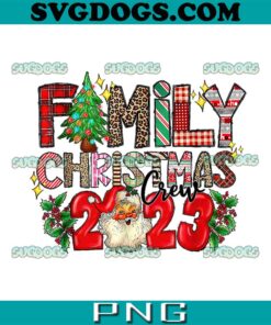 Family Christmas Crew 2023 PNG, Matching Family PNG, Family Christmas PNG