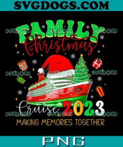 Family Christmas Cruise 2023 Making Memories Together PNG