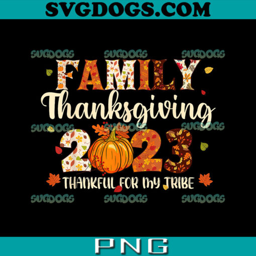 Family Thanksgiving 2023 PNG, Thankful For My Tribe PNG