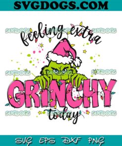 Feeling Extra Grinchy Today SVG, Grinch Christmas Santa Hat SVG PNG EPS DXF